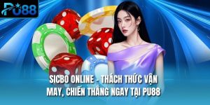 Sicbo Online - Thách Thức Vận May, Chiến Thắng Ngay Tại PU88